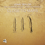 ⚡존 테일러, 팔레 다니엘손, 마틴 프랜스 John Taylor, Palle Danielsson, Martin France  [Close to Mars]  CAMJazz/2025 (Recorded 2006)