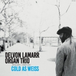 ⚡델본 라마 오르간 트리오 Delvon Lamarr Organ Trio [Cold as Weiss] Colemine Rec./2022