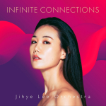 ⚡이지혜 오케스트라 Jihye Lee Orchestra  [Infinite Connections]  Motema/2024