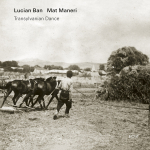 ⚡루시안 반 , 맷 매너리 Lucian Ban &amp; Mat Maneri [Transylvanian Dance] ECM/2024