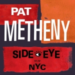 ⚡팻 메시니 Pat Metheny  [Side Eye NYC Vol.1] Modern Recordings/2021