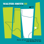 ⚡월터 스미스 3세 Walter Smith Ⅲ  [Three of Us Are from Houston &amp; Reuben is Not] Blue Note/2024